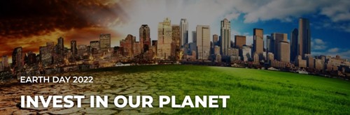 На 22 април отбелязваме Деня на Земята, темата за 2022 г. е „Инвестираме в нашата планета“